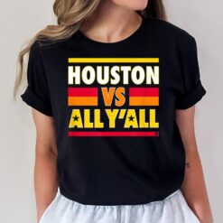 Houston Vs. All Y'all - Houston Baseball T-Shirt