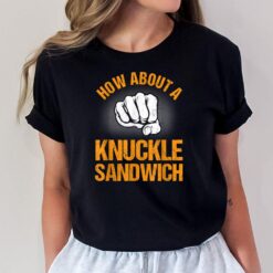 How About A Sandwich Knuckle Martial Arts Boxing T-Shirt