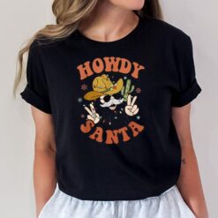 Howdy Santa Funny Christmas Xmas Men Women Gift T-Shirt