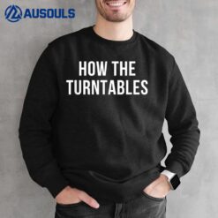 How the Turntables Sweatshirt