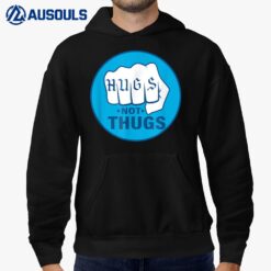 Hugs Not Thugs Hoodie