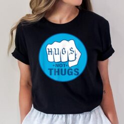 Hugs Not Thugs T-Shirt
