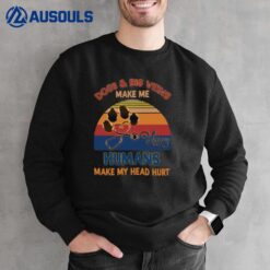 Humans Make My Head Hurt Sweatshirt