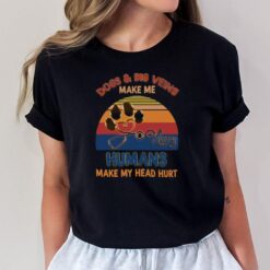 Humans Make My Head Hurt T-Shirt