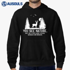Hunting s For Men You See Nature Funny Hunting Gifts Hoodie