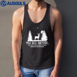 Hunting s For Men You See Nature Funny Hunting Gifts Tank Top