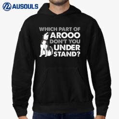 Husky Dog Funny Which Part Of Arooo Don't You Understand Hoodie