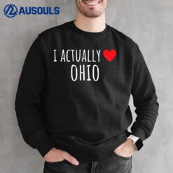 I Actually Love Ohio Sweatshirt