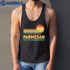 I Always Want More Parmesan But I'm Embarrassed_2 Tank Top