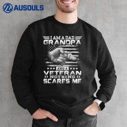 I Am A Dad Grandpa And A Veteran Nothing Scares Me USA Gift Ver 1 Sweatshirt