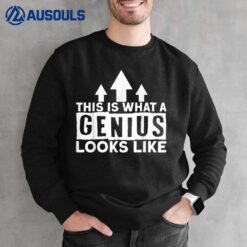 I Am A Genius This Is What A Genius Looks Like I'm A Genius Sweatshirt