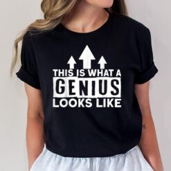 I Am A Genius This Is What A Genius Looks Like I'm A Genius T-Shirt