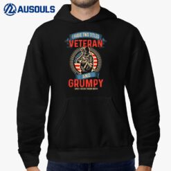 I Am A Grumpy Veteran  I Have Two Titles Veteran And Grumpy Ver 1 Hoodie