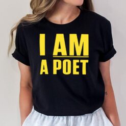 I Am A Poet T-Shirt