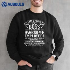 I Am A Proud Boss Of Freaking Awesome Employees Funny Job  Ver 2 Sweatshirt