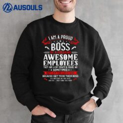 I Am A Proud Boss Of Freaking Awesome Employees Funny Job Sweatshirt