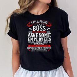 I Am A Proud Boss Of Freaking Awesome Employees Funny Job T-Shirt