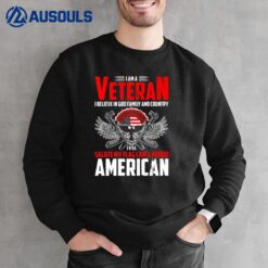 I Am A Veteran I Believe In God Family And Country Veteran Sweatshirt