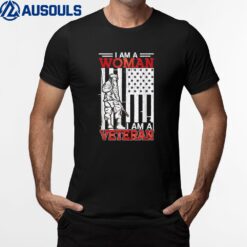 I Am A Woman - I Am A Veteran T-Shirt