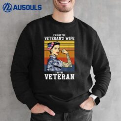 I Am Not The Veterans Wife I am The Veteran American Sweatshirt