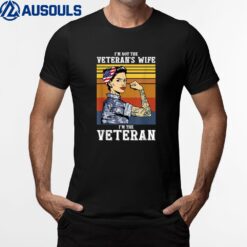 I Am Not The Veterans Wife I am The Veteran American T-Shirt