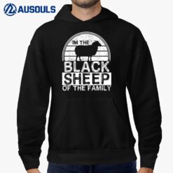I Am The Black Sheep Of The Family  Be Yourself Hoodie