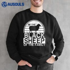 I Am The Black Sheep Of The Family  Be Yourself Sweatshirt
