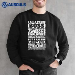 I Am a Proud Boss of Freaking Awesome Employees Shirt Funny Sweatshirt