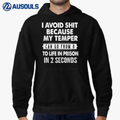 I Avoid Shit Because My Temper Can Go From 0 Hoodie
