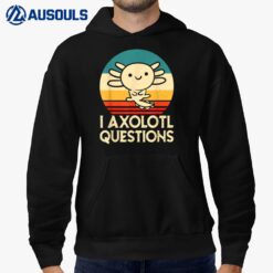 I Axolotl Questions Shirt Funny Axolotls for Girls Boys Hoodie