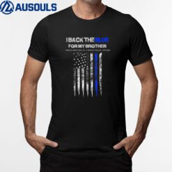 I Back The Blue For My Brother thin blue line police support T-Shirt