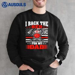 I Back The Red For My Dad Proud Firefighter's Son Daughter Sweatshirt