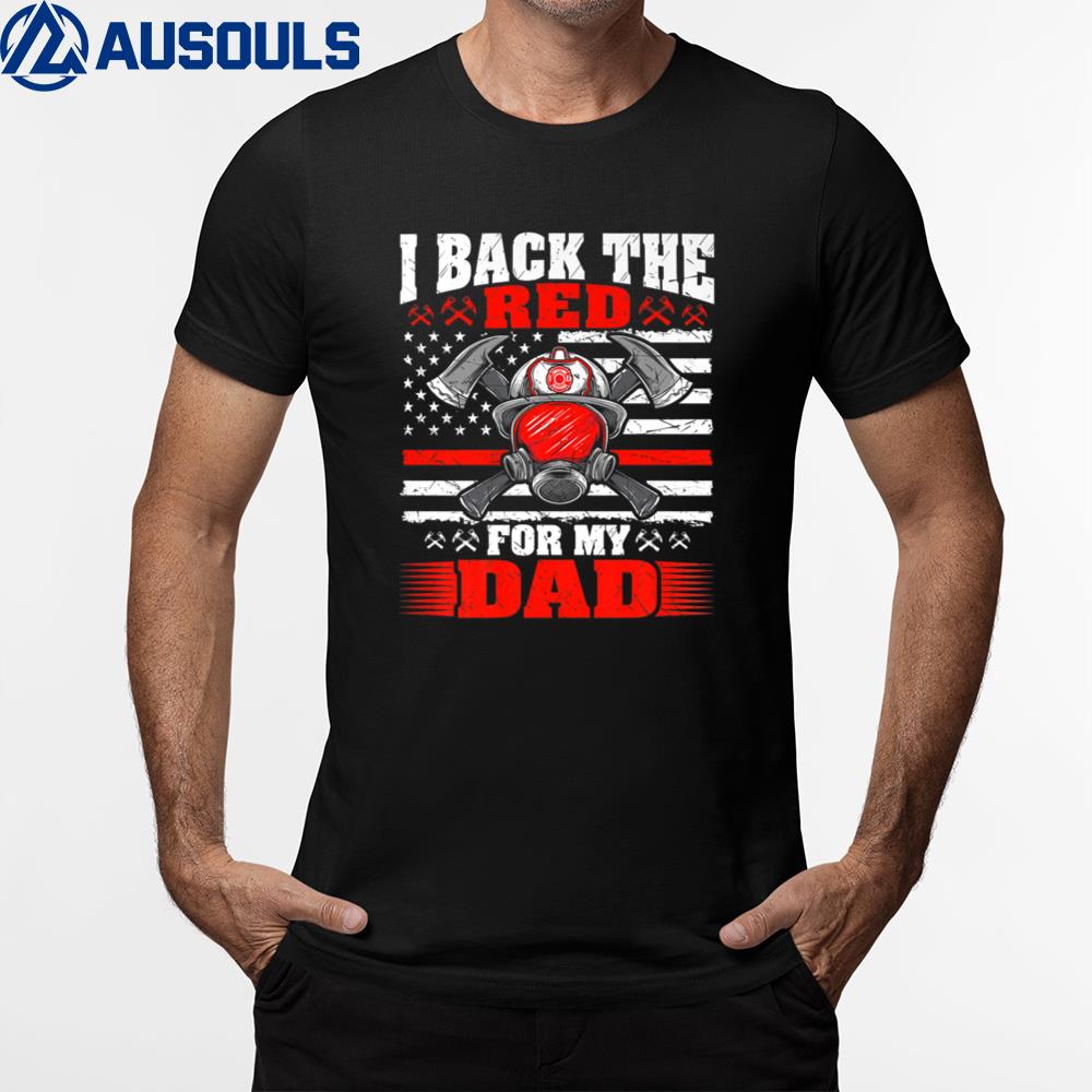 I Back The Red For My Dad Proud Firefighter’s Son Daughter T-Shirt Hoodie Sweatshirt For Men Women