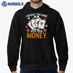 I Bought This  With Your Money Casino Funny Poker Hoodie