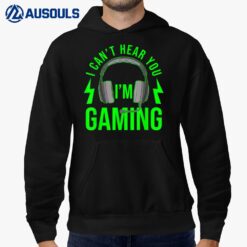 I Cant Hear You Im Gaming Hoodie