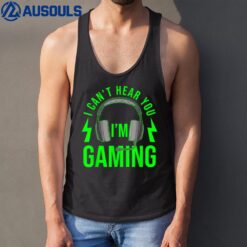 I Cant Hear You Im Gaming Tank Top