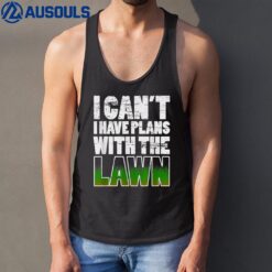 I CAN'T I HAVE PLANS WITH THE LAWN WEATHERED Tank Top