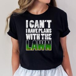I CAN'T I HAVE PLANS WITH THE LAWN WEATHERED T-Shirt
