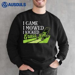 I Came I Mowed I Kicked Grass - Landscaper Lawnmower Garden Sweatshirt