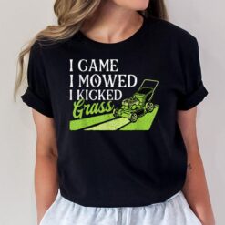 I Came I Mowed I Kicked Grass - Landscaper Lawnmower Garden T-Shirt