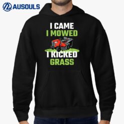 I Came I Mowed I Kicked Grass Funny Lawn Mowing Gardener Hoodie