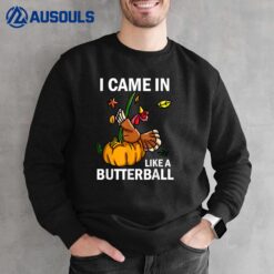 I Came In Like A Butterball Thanksgiving Turkey Costume Ver 2 Sweatshirt