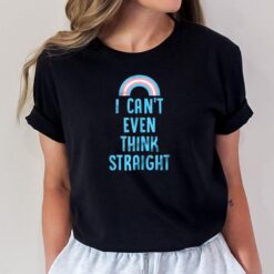 I Can't Even Think Straight Cute Transgender T-Shirt