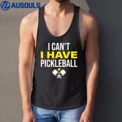I Can't I Have Pickleball Funny Pickleball Player Tank Top