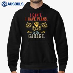 I Can't I Have Plans In The Garage Funny Car Mechanic Hoodie