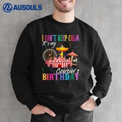 I Can't Keep Calm It's My Cousin Birthday Circus Theme Party Sweatshirt