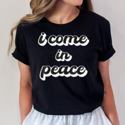 I Come In Peace - I'm Peace Apparels Funny Couple's Matching Ver 2 T-Shirt