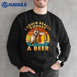 I Could Really Gopher A Beer Funny Pun Beer Lover Sweatshirt