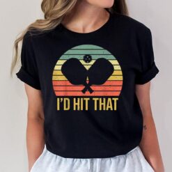 I'D Hit That Vintage Pickleball Shirt Pickleball Player Gift T-Shirt