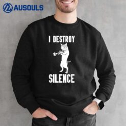 I Destroy Silence Trumpet Cat Player Marching Band Music Sweatshirt